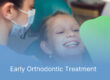 Early Orthodontic Treatment