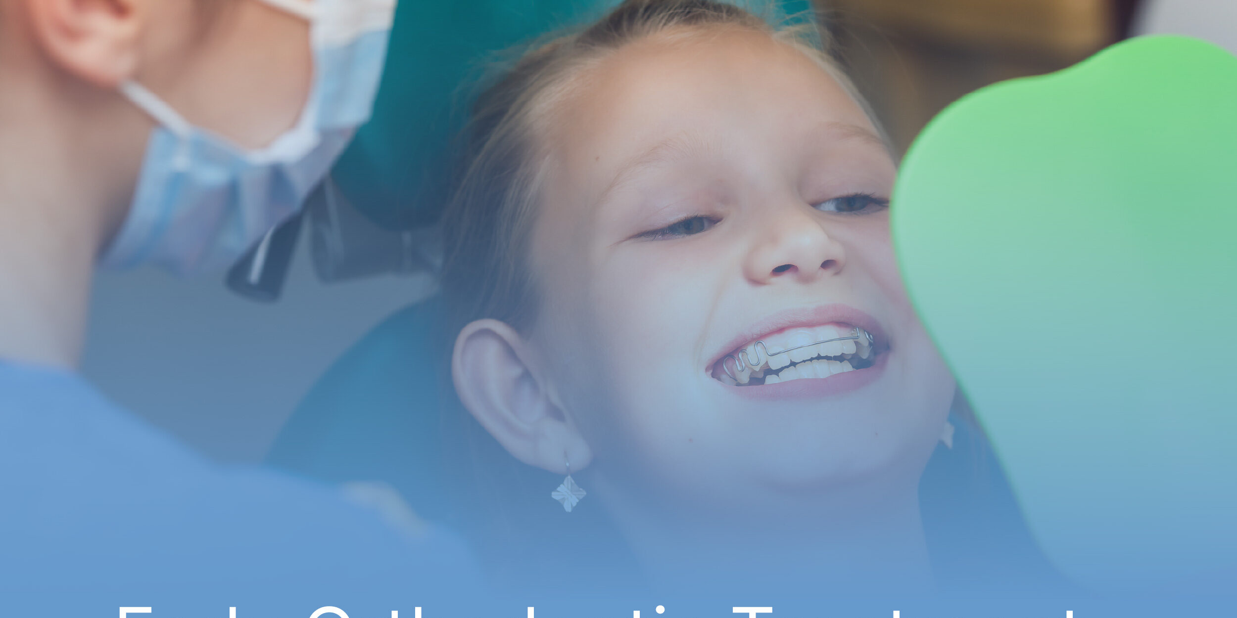 Early Orthodontics Early Orthodontic Treatment